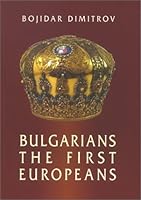 Bulgarians: The First Europeans 9540717582 Book Cover