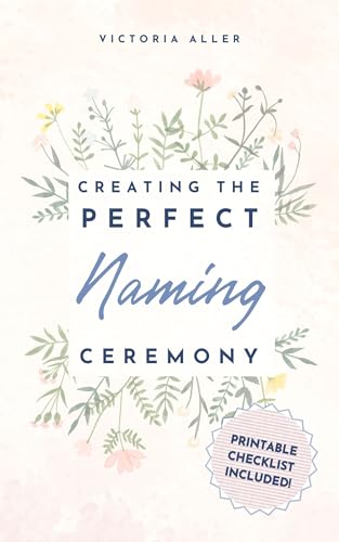 Creating the Perfect Naming Ceremony: Your Compact Guide to a Memorable Celebration