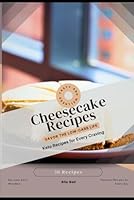 Cheesecake Recipes: Savor the Low-Carb Life, Keto Recipes for Every Craving B0F5VWGFP3 Book Cover