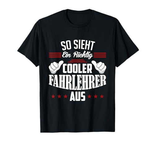 So sieht ein richtig cooler Fahrlehrer aus Fahrlehrer T-Shirt
