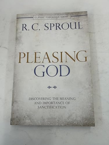 Pleasing God: Discovering the Meaning and Importance of Sanctification (Classic