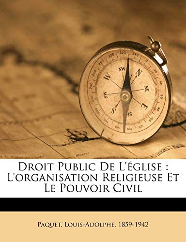 Droit Public De L'église: L'organisation Religieuse Et Le Pouvoir Civil (French Edition)