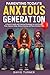 PARENTING TODAYS ANXIOUS GENERATION: A Parents Guide with Practical Strategies to Limit Screen Time, Improve Sleep, Reduce Anxiety, and Raise Resilient Kids