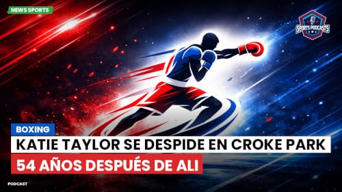 Katie Taylor se despide en Croke Park 54 a&ntilde;os despu&eacute;s de Ali