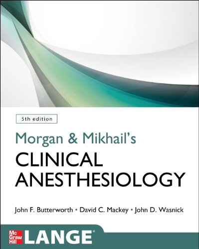 Morgan and Mikhail's Clinical Anesthesiology, 5th edition Morgan and Mikhail's Clinical Anesthesiology, 5th edition
