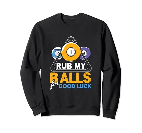 Rub My Balls For Luck Support de table de billard Sweatshirt