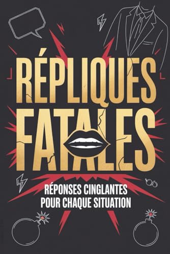 CADEAU FÊTES : RÉPLIQUES FATALES "Réponses cinglantes pour chaque situation": Idée humour pour homme femme rigolo pour collègues, amis et famille | ... | Répliques cinglantes faciles à utiliser