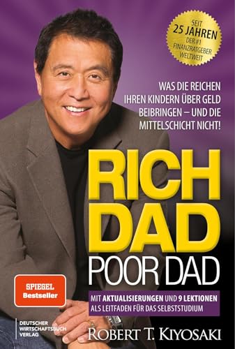 Rich Dad Poor Dad: Was die Reichen ihren Kinder über Geld beibringen – und die Mittelschicht nicht! Edition von 2025, neu übersetzt, aktualisiert und ergänzt.