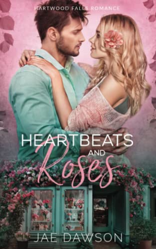 Heartbeats and Roses (Hartwood Falls Romance)