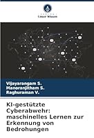 KI-gestützte Cyberabwehr: maschinelles Lernen zur Erkennung von Bedrohungen (German Edition) 6202341807 Book Cover