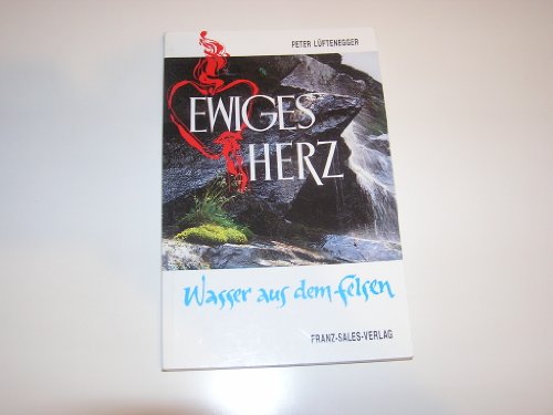 Preisvergleich Produktbild Ewiges Herz. Wasser aus dem Felsen