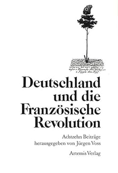 Deutschland Und Die Franzosische Revolution: 17. Deutsch-Franzosisches Historikerkolloquium Des Deutschen Historischen Instituts Paris. Bad Homburg, 2