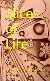 Slices of Life