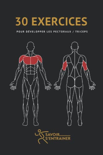 30 exercices pour développer les pectoraux/triceps: Exercices de musculations simple avec et sans matériels