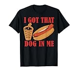 Photo Gallery i got that dog in me funny hotdog donna uomo maglietta Photo Gallery i got that dog in me funny hotdog donna uomo maglietta