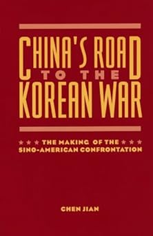 China's Road to the Korean War: Making of the Sino-American Confrontation (US & Pacific Asia) by Chen Jian book cover