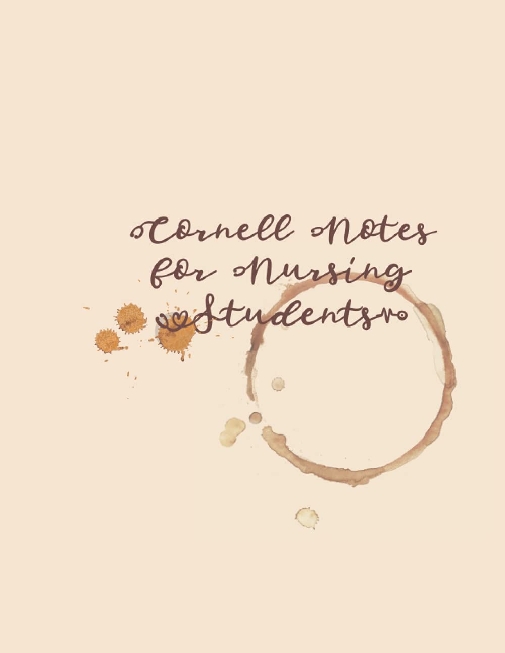 Cornell Notes for Nursing Students: Large Notetaking Guide - Includes Instructions, Examples, Resources, and Templates - Light Brown with Coffee Ring (Nursing School Essentials)