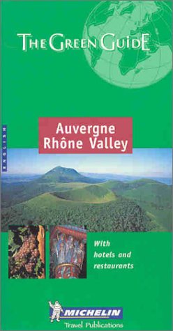 Auvergne Rhone Valley Green Guide (Michelin Green Guides)