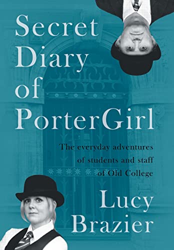 Secret Diary of PorterGirl: The Everyday Adventures of the Students and Staff of Old College