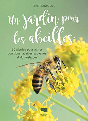 Télécharger Un jardin pour les abeilles - 80 plantes pour attirer bourdons, abeilles sauvages et domestiques Livre PDF Gratuit