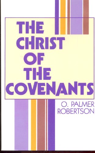 The Christ of the covenants 0801076994 Book Cover