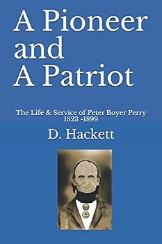 A Pioneer and a Patriot : The Life and Service of Peter Boyer Perry 1823-1899