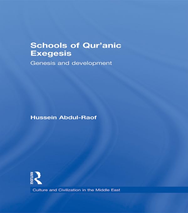 Schools of Qur'anic Exegesis: Genesis and Development (Culture and Civilization in the Middle East)      1st Edition, Kindle Edition