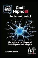 Codi Hipnosi: Reclama el control: Manual de hipnosi i autohipnosi estratègica (Catalan Edition) 8409850346 Book Cover