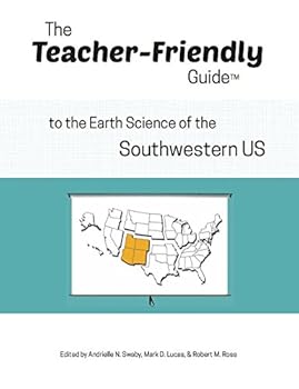 The Teacher-Friendly Guide to the Earth Science of the Southwestern US