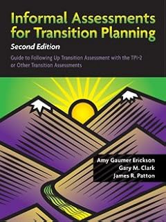 Informal Assessments for Transition Planning: Guide to Following Up Transition Assessment With the TPI-2 or Other Transition Assessments