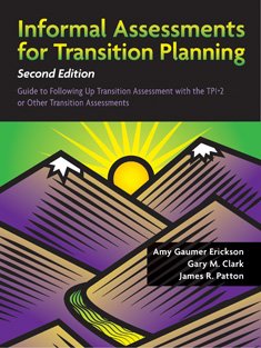 Informal Assessments for Transition Planning: Guide to Following Up Transition Assessment With the TPI-2 or Other Transition Assessments