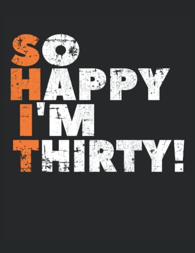 Tan feliz que tengo treinta años - 30.: Cuaderno punteado, Carta (21,59 x 27,94 cm), 120 páginas, papel crema, cubierta mate