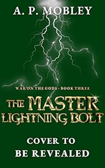 The Master Lightning Bolt (War on the Gods Book 3) by [A. P.  Mobley]