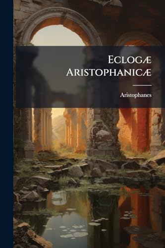 Eclogæ Aristophanicæ