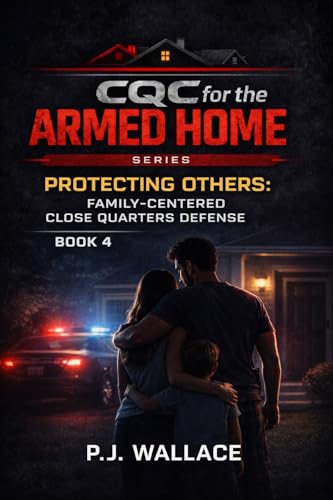 CQC for the Armed Home - Book 4: Protecting Others: Family-Centered Close Quarters Defense
