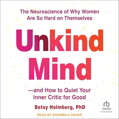 Unkind Mind by Betsy Holmberg PhD episode artwork
