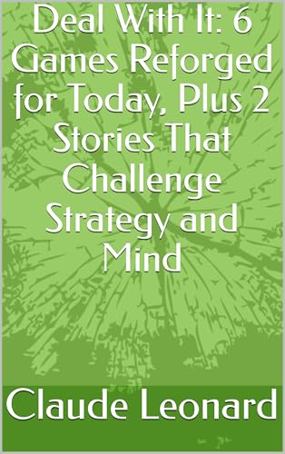 Deal With It: 6 Games Reforged for Today, Plus 2 Stories That Challenge Strategy and Mind