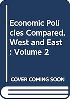 Economic Policies Compared, West and East: Volume 2 0444106731 Book Cover