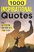 1000 INSPIRATIONAL QUOTES: Daily Motivation For Your Best Year Ever