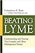 Beating Lyme: Understanding and Treating This Complex and Often Misdiagnosed Disease