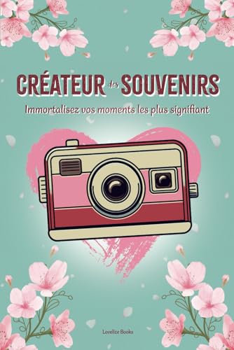 Créateur Des Souvenirs: Immortalisez Vos Moments Les Plus Signifiant