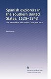 Spanish explorers in the southern United States, 1528-1543: The narrative of Alvar Nuñez Cabeça de Vaca,