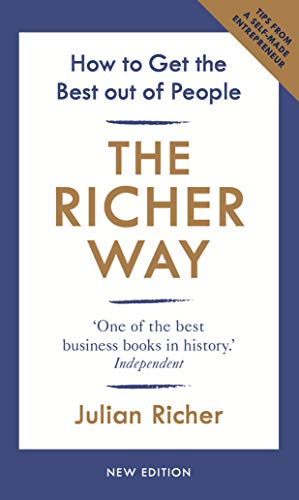 The Richer Way: How To Get The Best Out Of People
