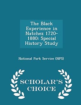 Paperback The Black Experience in Natchez 1720-1880: Special History Study - Scholar's Choice Edition Book