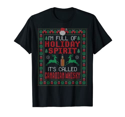 I'm Full of Holiday Spirit It's Called Canadian Whisky Xmas T-Shirt