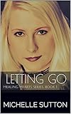 Letting Go: Healing Hearts series, book 1 (English Edition) Letting Go: Healing Hearts series, book 1 (English Edition)