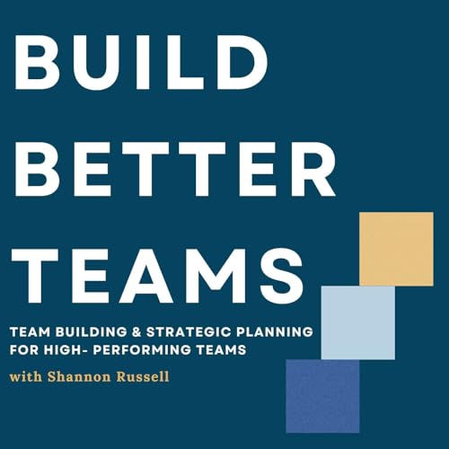 『Build Better Teams: Team Building & Strategic Planning for High-Performing Teams』のカバーアート