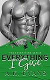 Everything I Give: A Holiday Romance (The Everything Series)
