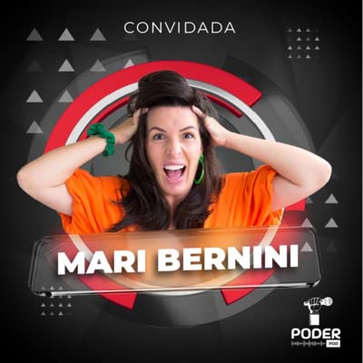 MARI BERNINI - Poder Pod #01