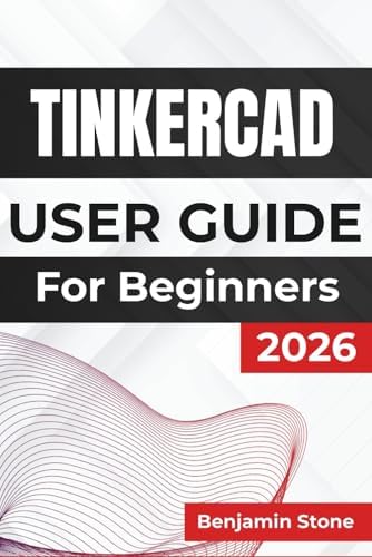 Amazon.com: TINKERCAD USER GUIDE For Beginners 2026: Mastering 3d ...
